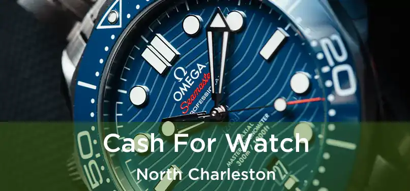 Cash For Watch North Charleston