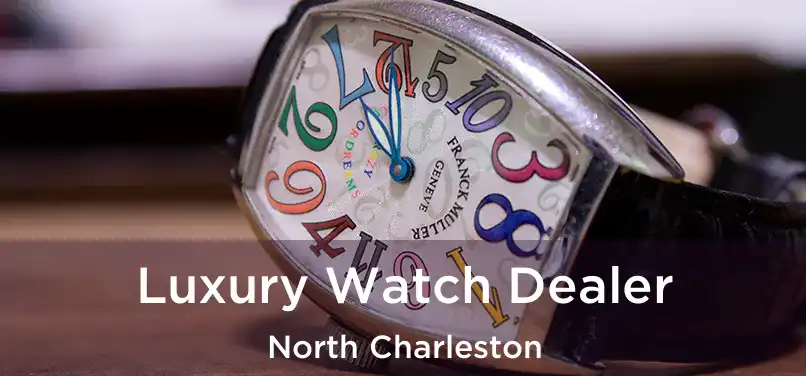 Luxury Watch Dealer North Charleston