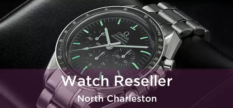 Watch Reseller North Charleston